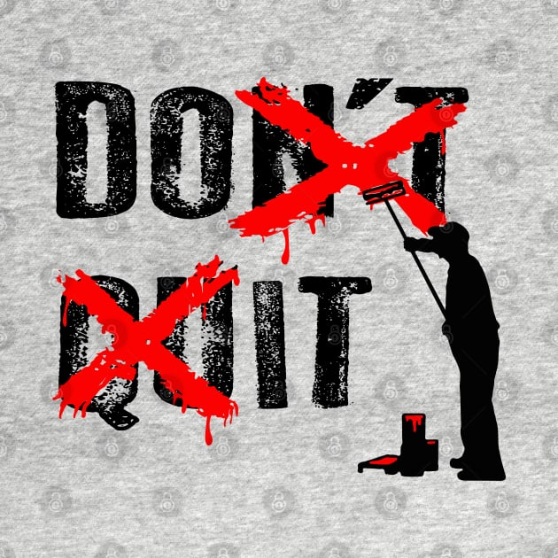 Don't Quit by Alema Art